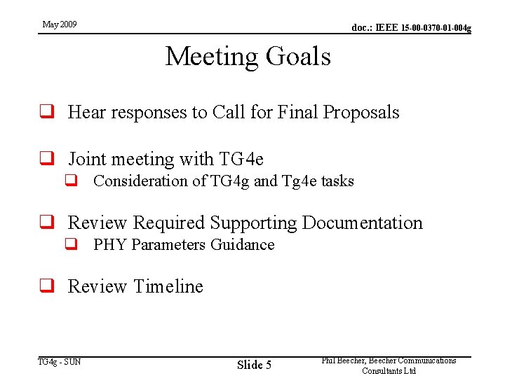 May 2009 doc. : IEEE 15 -00 -0370 -01 -004 g Meeting Goals q