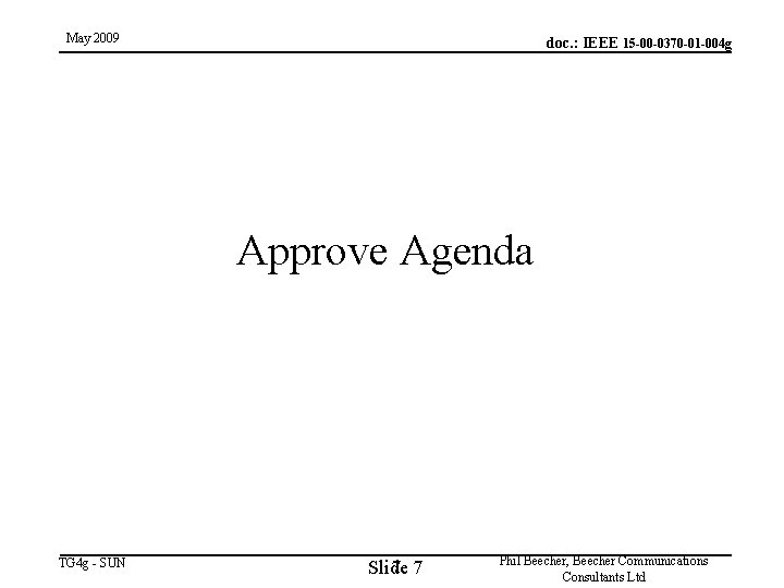 May 2009 doc. : IEEE 15 -00 -0370 -01 -004 g Approve Agenda TG