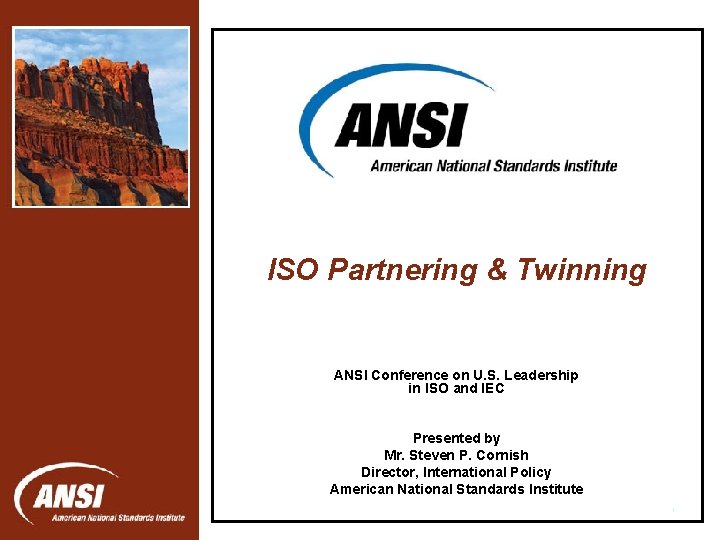 ISO Partnering & Twinning ANSI Conference on U. S. Leadership in ISO and IEC ISO Partnering & Twinning ANSI Conference on U. S. Leadership in ISO and IEC