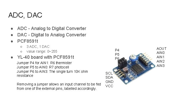 ADC, DAC ● ADC - Analog to Digital Converter ● DAC - Digital to