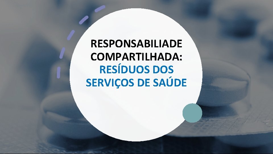 RESPONSABILIADE COMPARTILHADA: RESÍDUOS DOS SERVIÇOS DE SAÚDE 