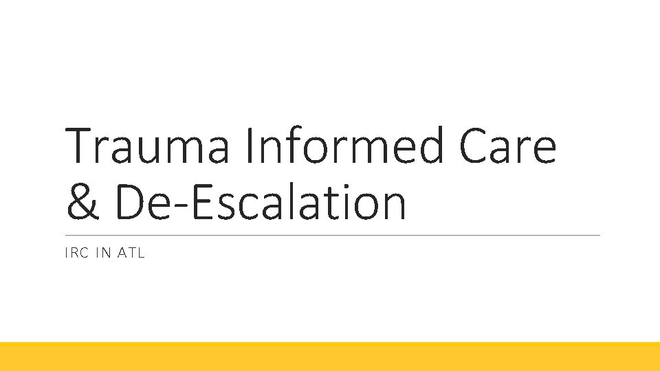 Trauma Informed Care & De-Escalation IRC IN ATL 