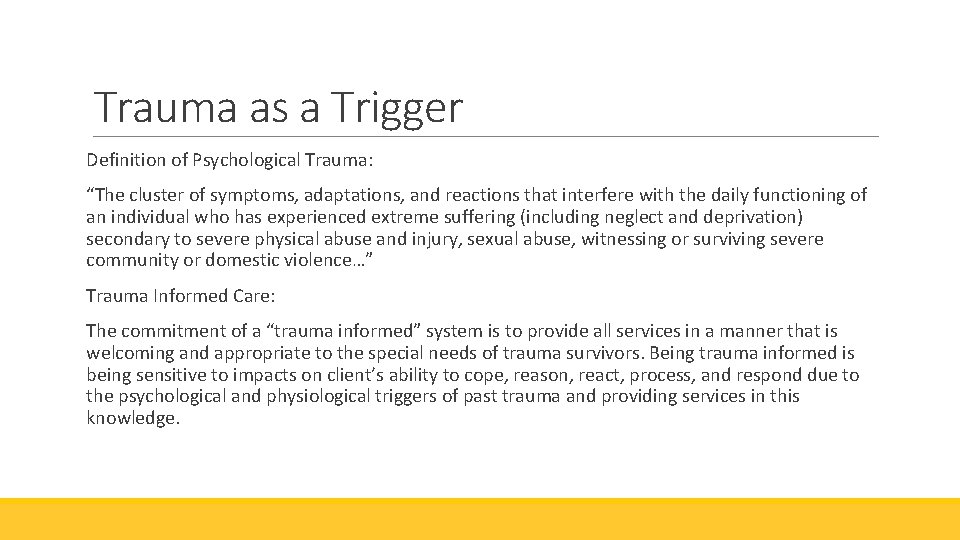 Trauma as a Trigger Definition of Psychological Trauma: “The cluster of symptoms, adaptations, and