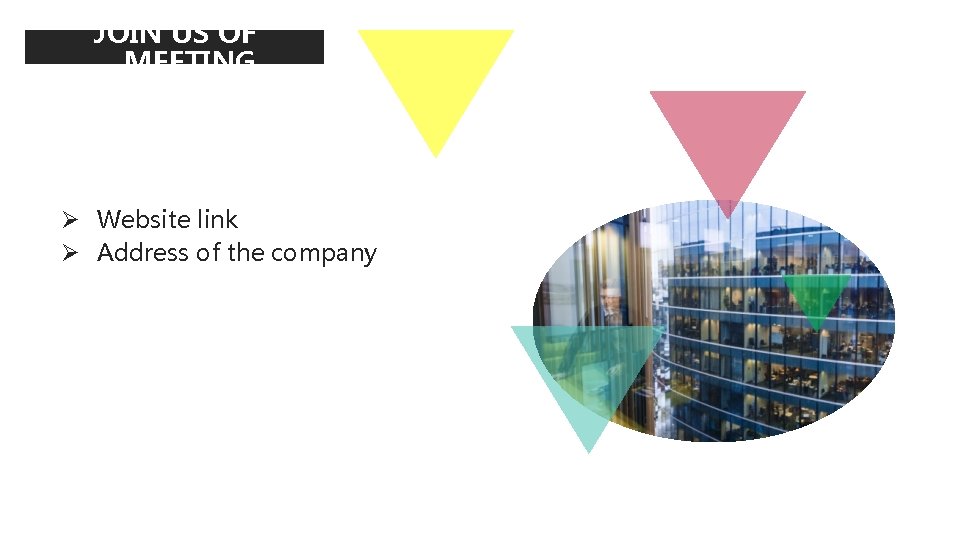 JOIN US OF MEETING Ø Website link Ø Address of the company 