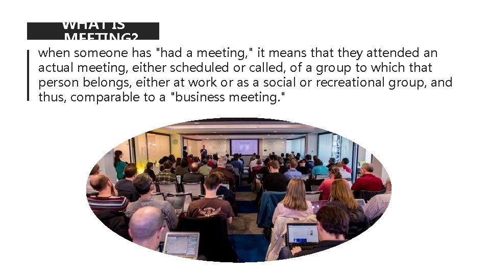 WHAT IS MEETING? when someone has "had a meeting, " it means that they