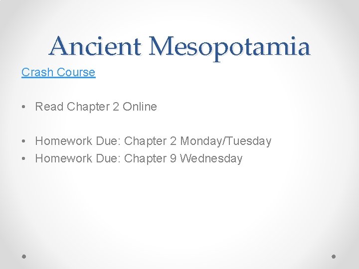 Ancient Mesopotamia Crash Course • Read Chapter 2 Online • Homework Due: Chapter 2
