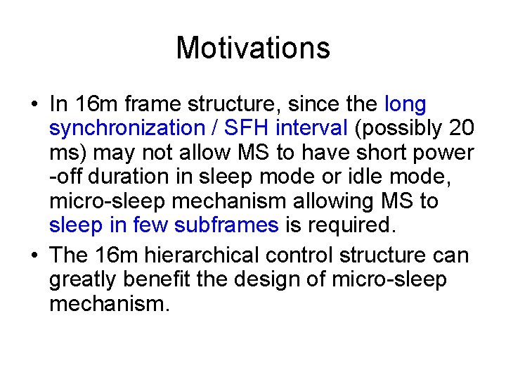 Motivations • In 16 m frame structure, since the long synchronization / SFH interval