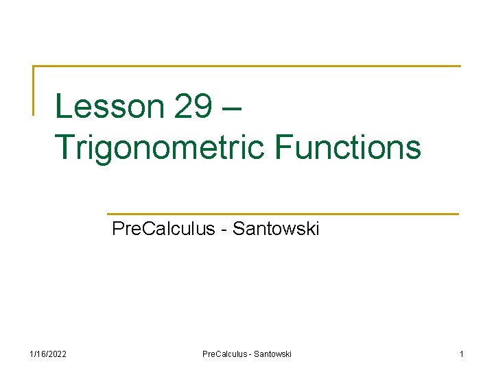 Lesson 29 – Trigonometric Functions Pre. Calculus - Santowski 1/16/2022 Pre. Calculus - Santowski