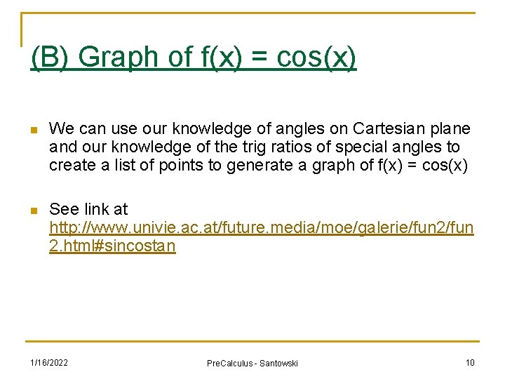 (B) Graph of f(x) = cos(x) n We can use our knowledge of angles