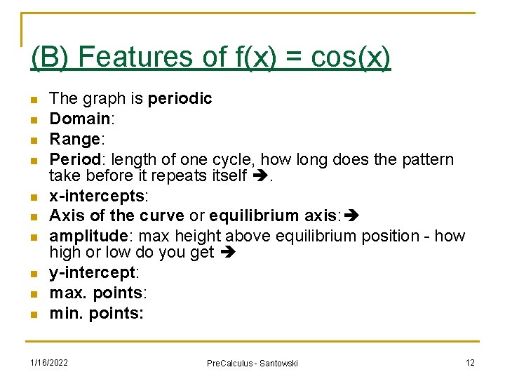 (B) Features of f(x) = cos(x) n n n n n The graph is