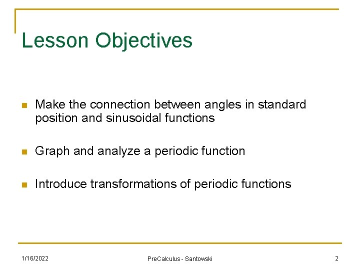 Lesson Objectives n Make the connection between angles in standard position and sinusoidal functions