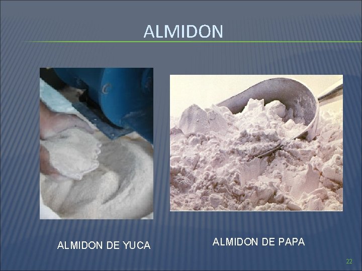 ALMIDON DE YUCA ALMIDON DE PAPA 22 