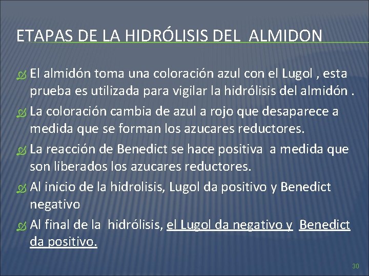 ETAPAS DE LA HIDRÓLISIS DEL ALMIDON El almidón toma una coloración azul con el