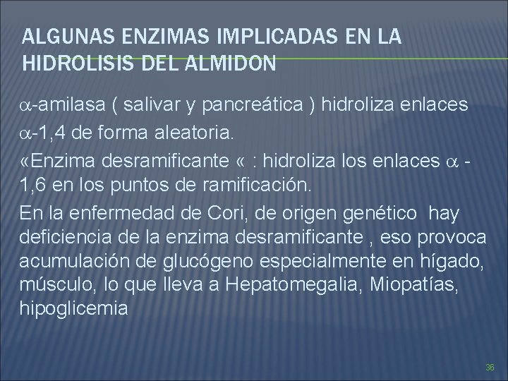 ALGUNAS ENZIMAS IMPLICADAS EN LA HIDROLISIS DEL ALMIDON -amilasa ( salivar y pancreática ) ALGUNAS ENZIMAS IMPLICADAS EN LA HIDROLISIS DEL ALMIDON -amilasa ( salivar y pancreática )