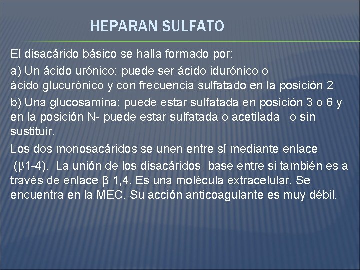 HEPARAN SULFATO El disacárido básico se halla formado por: a) Un ácido urónico: puede