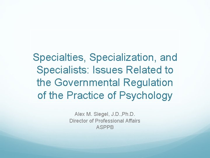 Specialties, Specialization, and Specialists: Issues Related to the Governmental Regulation of the Practice of