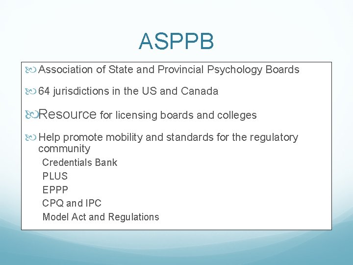 ASPPB Association of State and Provincial Psychology Boards 64 jurisdictions in the US and