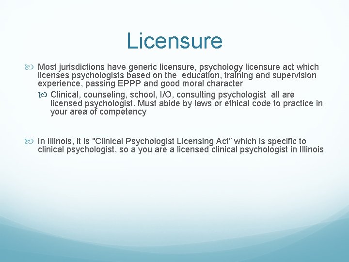 Licensure Most jurisdictions have generic licensure, psychology licensure act which licenses psychologists based on