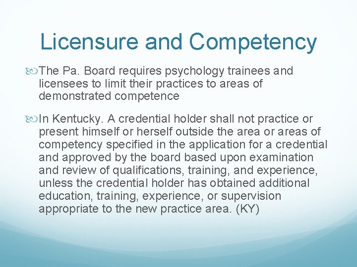 Licensure and Competency The Pa. Board requires psychology trainees and licensees to limit their