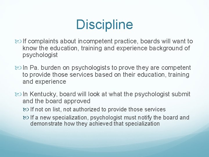 Discipline If complaints about incompetent practice, boards will want to know the education, training