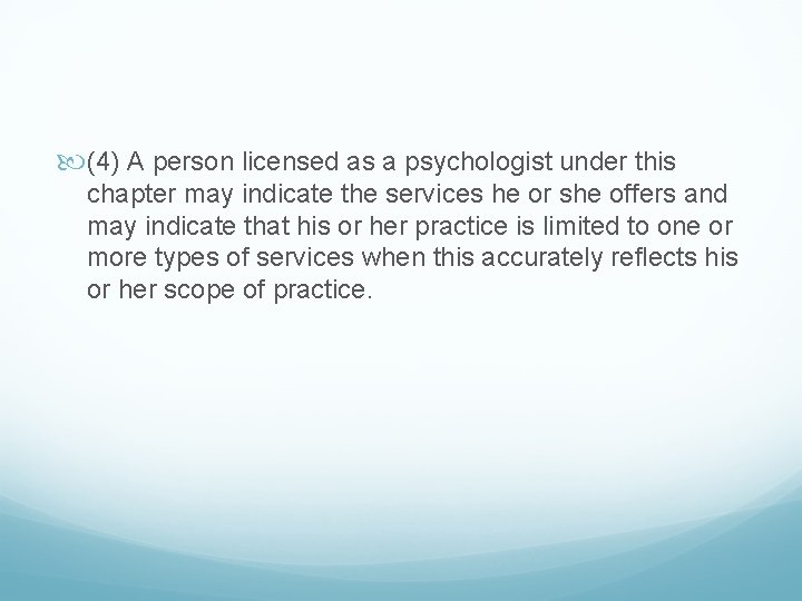  (4) A person licensed as a psychologist under this chapter may indicate the