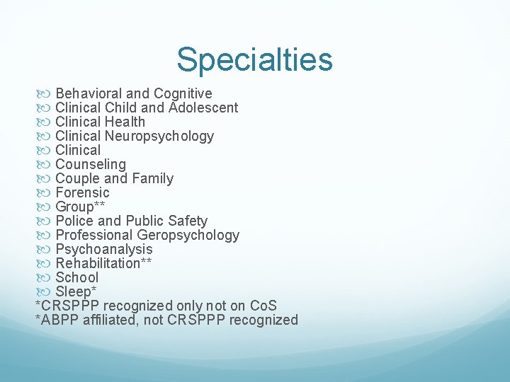 Specialties Behavioral and Cognitive Clinical Child and Adolescent Clinical Health Clinical Neuropsychology Clinical Counseling