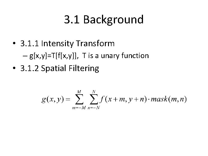 3. 1 Background • 3. 1. 1 Intensity Transform – g[x, y]=T[f[x, y]], T