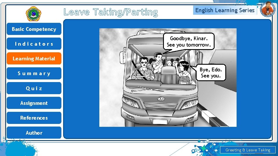 Leave Taking/Parting English Learning Series Basic Competency Indicators Goodbye, Kinar. See you tomorrow. Learning