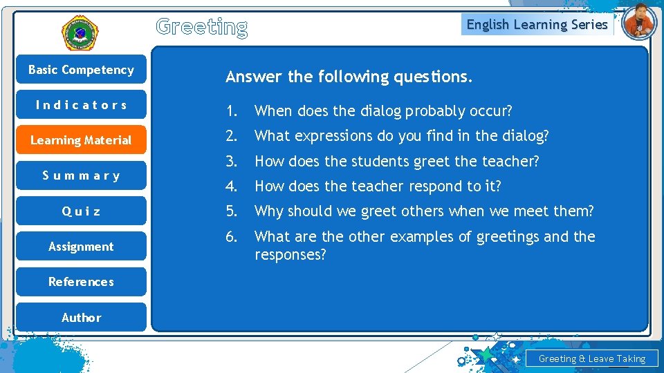 Greeting Basic Competency English Learning Series Answer the following questions. Indicators 1. When does