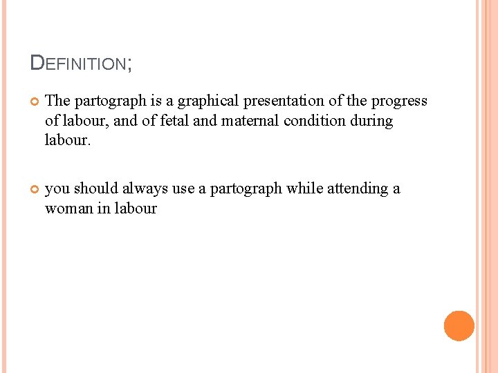 DEFINITION; The partograph is a graphical presentation of the progress of labour, and of DEFINITION; The partograph is a graphical presentation of the progress of labour, and of