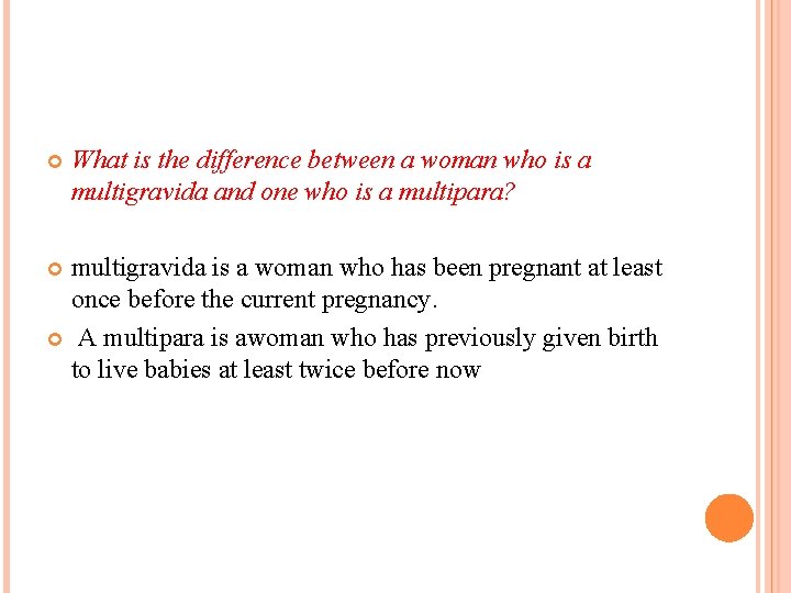 What is the difference between a woman who is a multigravida and one What is the difference between a woman who is a multigravida and one