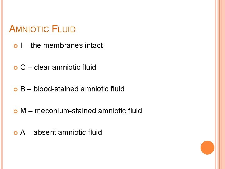 AMNIOTIC FLUID I – the membranes intact C – clear amniotic fluid В – AMNIOTIC FLUID I – the membranes intact C – clear amniotic fluid В –