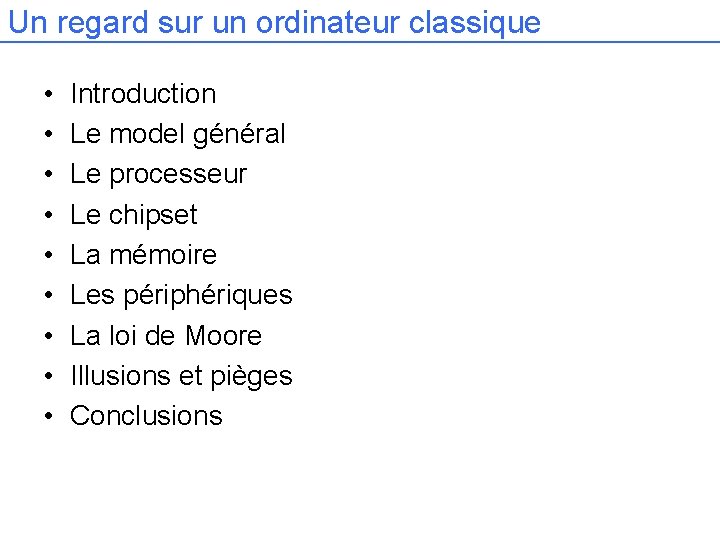 Un regard sur un ordinateur classique • • • Introduction Le model général Le