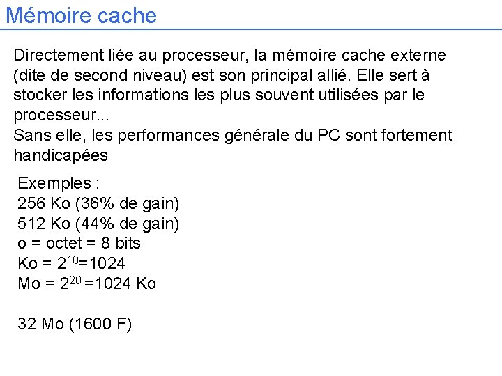 Mémoire cache Directement liée au processeur, la mémoire cache externe (dite de second niveau)