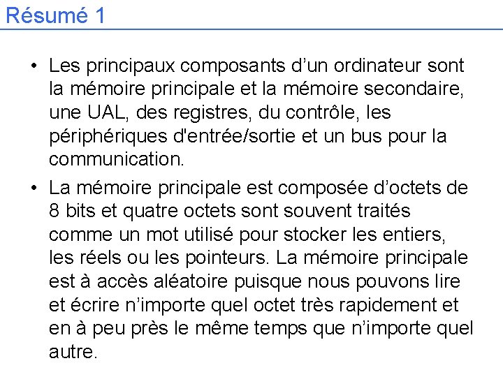 Résumé 1 • Les principaux composants d’un ordinateur sont la mémoire principale et la