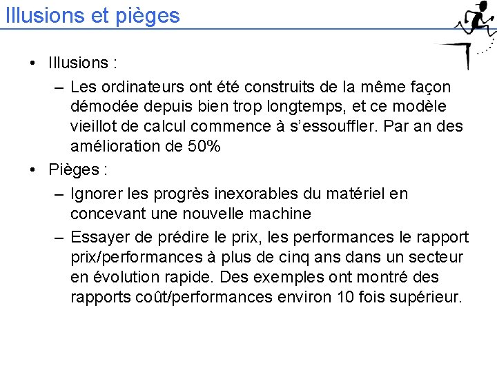 Illusions et pièges • Illusions : – Les ordinateurs ont été construits de la