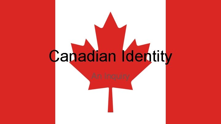 Canadian Identity An Inquiry Canadian Identity An Inquiry