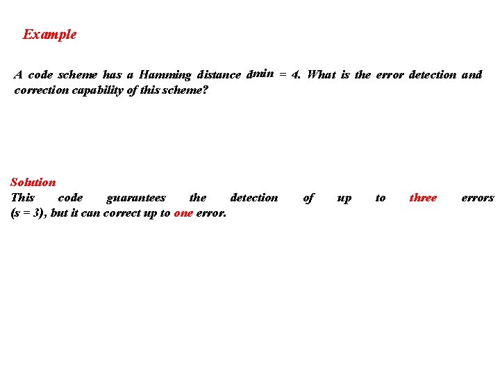 Example A code scheme has a Hamming distance dmin = 4. What is the