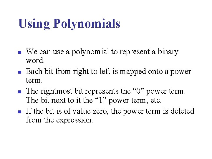 Using Polynomials n n We can use a polynomial to represent a binary word.