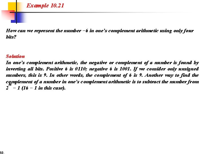 Example 10. 21 How can we represent the number − 6 in one’s complement