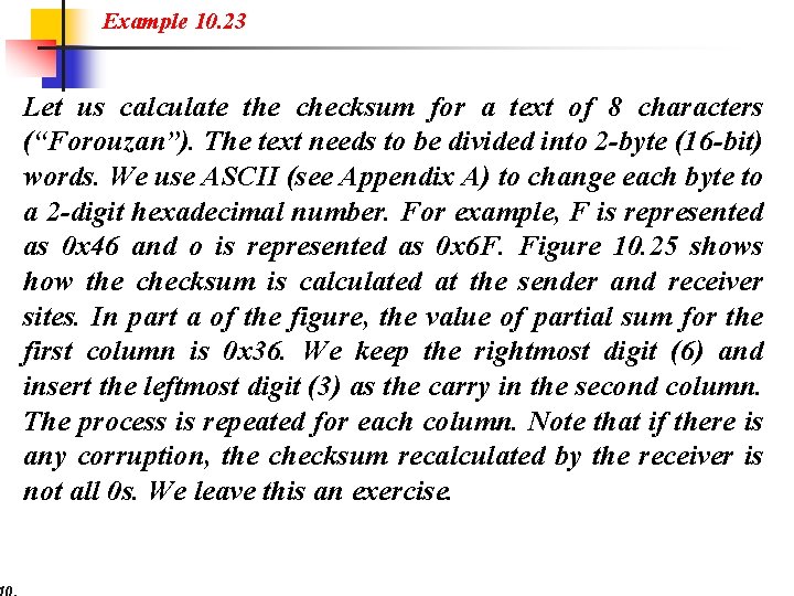 Example 10. 23 Let us calculate the checksum for a text of 8 characters