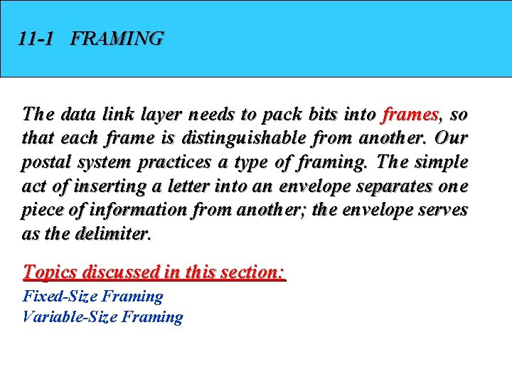 11 -1 FRAMING The data link layer needs to pack bits into frames, so