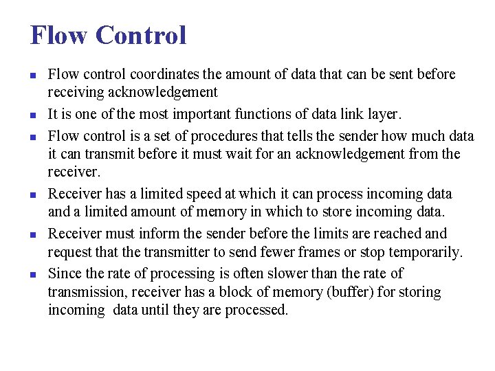 Flow Control n n n Flow control coordinates the amount of data that can