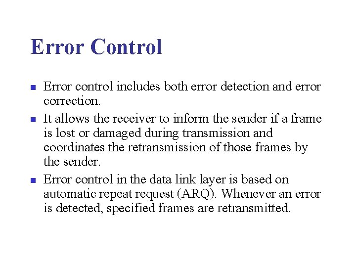 Error Control n n n Error control includes both error detection and error correction.