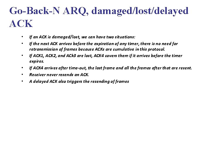 Go-Back-N ARQ, damaged/lost/delayed ACK • • • If an ACK is damaged/lost, we can
