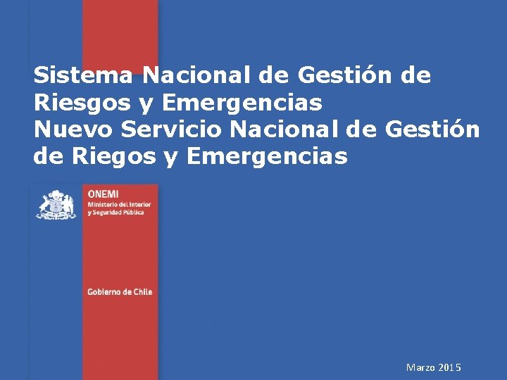 Sistema Nacional de Gestión de Riesgos y Emergencias Nuevo Servicio Nacional de Gestión de
