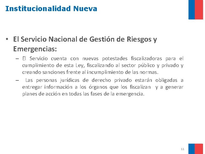 Institucionalidad Nueva • El Servicio Nacional de Gestión de Riesgos y Emergencias: – El