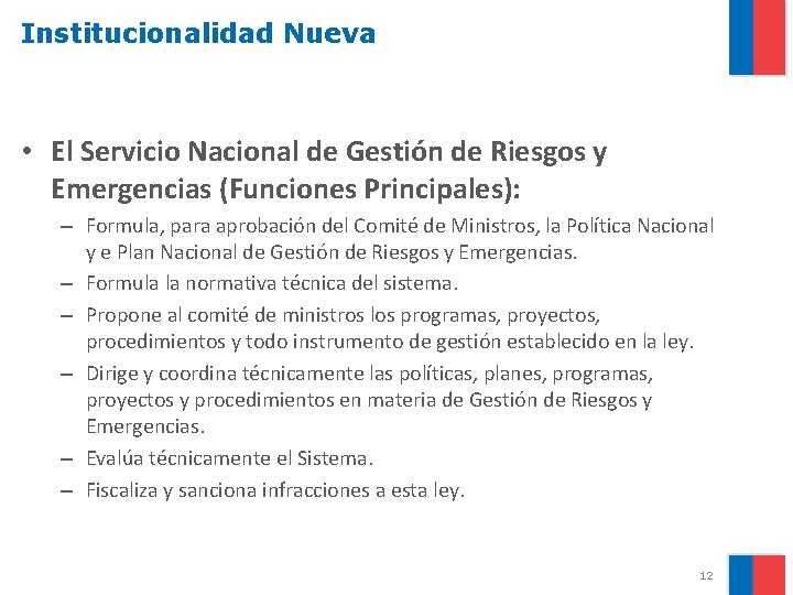 Institucionalidad Nueva • El Servicio Nacional de Gestión de Riesgos y Emergencias (Funciones Principales):