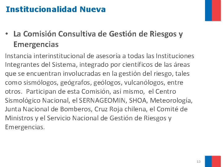 Institucionalidad Nueva • La Comisión Consultiva de Gestión de Riesgos y Emergencias Instancia interinstitucional