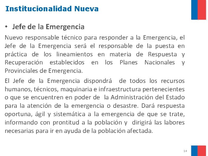 Institucionalidad Nueva • Jefe de la Emergencia Nuevo responsable técnico para responder a la